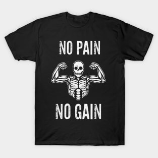 NO PAIN NO GAIN T-Shirt